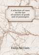 A selection of cases on the law of carriers of goods and of passengers, Emlin McClain 