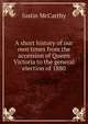 A short history of our own times from the accession of Queen Victoria to the general election of 1880, Justin McCarthy 