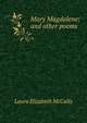 Mary Magdalene: and other poems, Laura Elizabeth McCully 