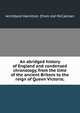 An abridged history of England and condensed chronology, from the time of the ancient Britons to the reign of Queen Victoria;, Archibald Hamilton. [from old McCalman 