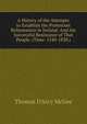 A History of the Attempts to Establish the Protestant Reformation in Ireland: And the Successful Resistance of That People. (Time: 1540-1830.), Thomas D'Arcy McGee 