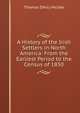 A History of the Irish Settlers in North America: From the Earliest Period to the Census of 1850, Thomas D'Arcy McGee 