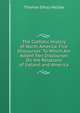 The Catholic History of North America. Five Discourses: To Which Are Added Two Discourses On the Relations of Ireland and America, Thomas D'Arcy McGee 