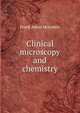 Clinical microscopy and chemistry, Frank Adam McJunkin 