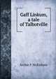 Gaff Linkum, a tale of Talbotville, Archie P. McKishnie 