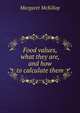 Food values, what they are, and how to calculate them, Margaret McKillop 