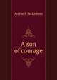 A son of courage, Archie P. McKishnie 