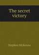 The secret victory, McKenna Stephen 