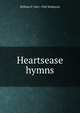 Heartsease hymns, William P. 1861-1942 McKenzie 