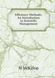 Efficiency Methods: An Introduction to Scientific Management, M McKillop 