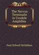 The Nervus Terminalis in Urodele Amphibia ., Paul Stilwell McKibben 
