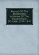 Report On The Diplomatic Archives Of The Department Of State, 1789-1840, 