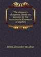 The elements of algebra. Hints and answers to the exercises in Elements of algebra, J. A. McLellan 