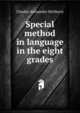 Special method in language in the eight grades, Charles Alexander McMurry 
