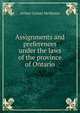 Assignments and preferences under the laws of the province of Ontario, Arthur Carson McMaster 