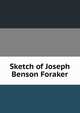 Sketch of Joseph Benson Foraker, 