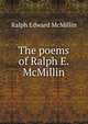 The poems of Ralph E. McMillin, Ralph Edward McMillin 