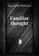 Familiar thought, Mary Ainsle McMichael 