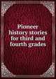 Pioneer history stories for third and fourth grades, 