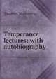 Temperance lectures: with autobiography, Thomas McMurray 