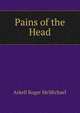 Pains of the Head, Arkell Roger McMichael 