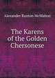 The Karens of the Golden Chersonese, Alexander Ruxton McMahon 