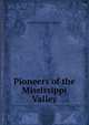Pioneers of the Mississippi Valley, Charles Alexander McMurry 