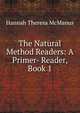 The Natural Method Readers: A Primer- Reader, Book 1, Hannah Theresa McManus 
