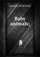 Baby animals;, Georgia M McNally 
