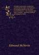 A Guide to practical navigation: containing the rules and methods of solving problems in the most practical manner : the simplest and most complete . approved method of finding the latitu, Edmund McNevin 