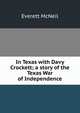 In Texas with Davy Crockett; a story of the Texas War of Independence, Everett McNeil 