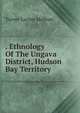 . Ethnology Of The Ungava District, Hudson Bay Territory, Turner Lucien McShan 