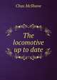 The locomotive up to date, Chas McShane 