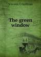 The green window, Vincent O'Sullivan 