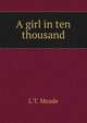 A girl in ten thousand, L T. Meade 