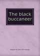 The black buccaneer, Stephen W. 1892-1977 Meader 