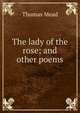 The lady of the rose; and other poems, Thomas Mead 