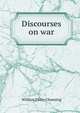 Discourses on war, Channing, William Ellery 