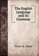 The English Language and Its Grammar, Irene M. Mead 