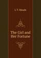 The Girl and Her Fortune, L T. Meade 