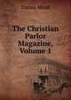 The Christian Parlor Magazine, Volume 1, Darius Mead 