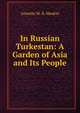 In Russian Turkestan: A Garden of Asia and Its People, Annette M. B. Meakin 