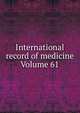 International record of medicine Volume 61, 