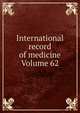 International record of medicine Volume 62, 