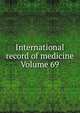 International record of medicine Volume 69, 
