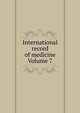 International record of medicine Volume 7, 