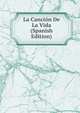 La Cancion De La Vida (Spanish Edition), 