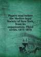 Papers read before the Medico-legal Society of New York, from its organization. Third series. 1875-1878, 