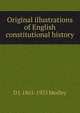 Original illustrations of English constitutional history, D J. 1861-1953 Medley 