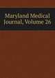 Maryland Medical Journal, Volume 26, 